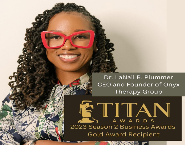 Congrats to Dr. LaNail R. Plummer, CEO of Onyx Therapy Group for winning a Gold Award!