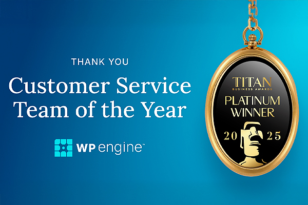 WP Engine proud to be awarded the TITAN Awards for Customer Service Team of the Year!
